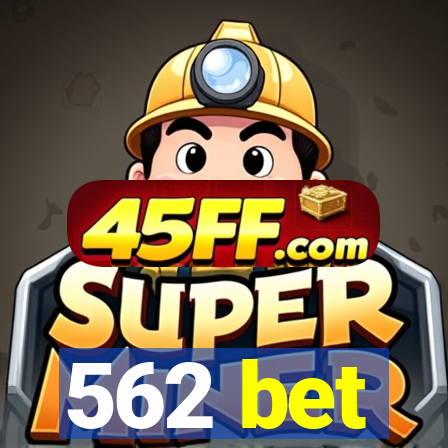 562 bet